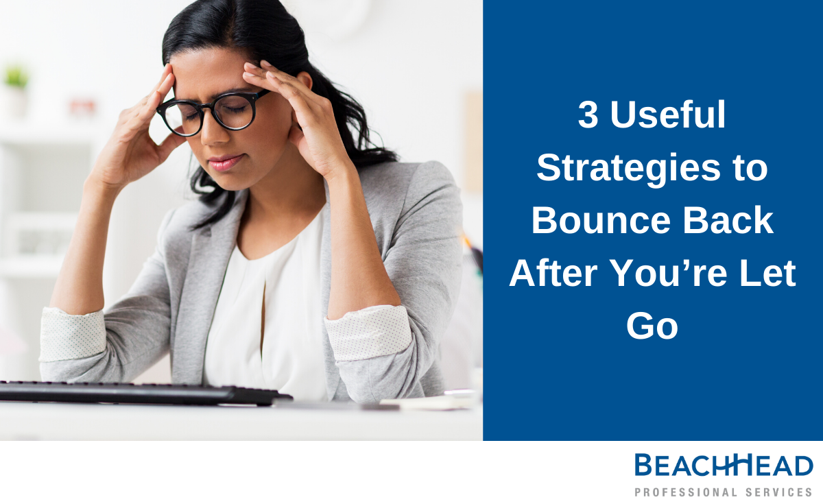 3 Useful Strategies To Bounce Back After You’re Let Go - BeachHead